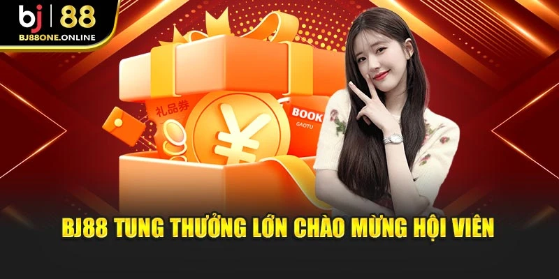 BJ88 tung thưởng lớn chào mừng hội viên
