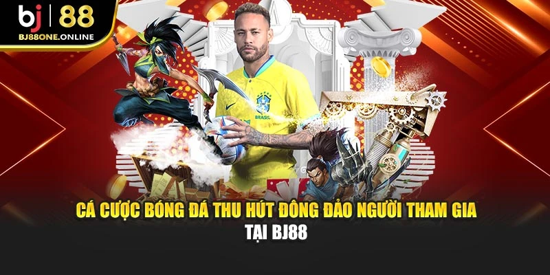 Cá cược bóng đá thu hút đông đảo người tham gia tại BJ88