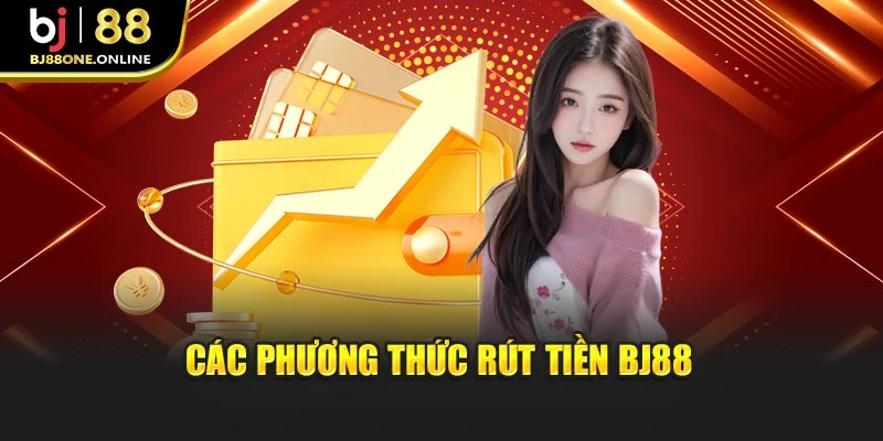 Các phương thức rút tiền BJ88