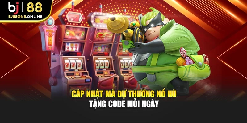 Câp nhật mã dự thưởng Nổ hũ tặng code mỗi ngày