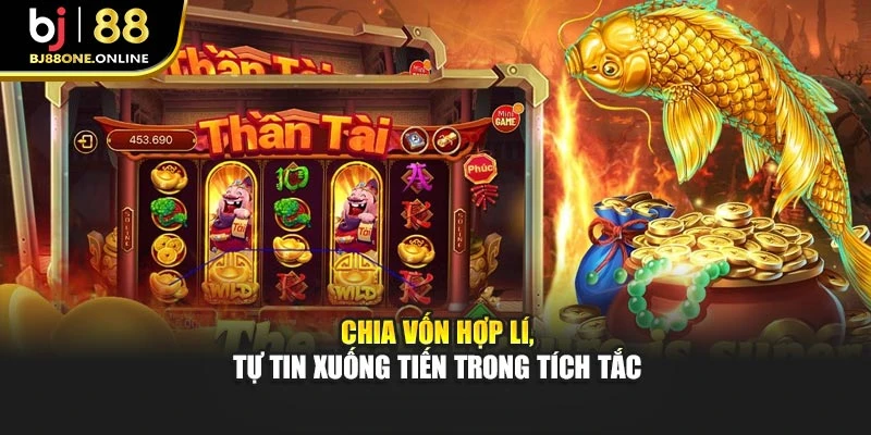 Chia vốn hợp lí, tự tin xuống tiến trong tích tắc