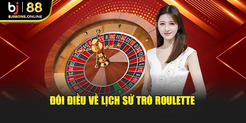 Đôi điều về lịch sử trò Roulette