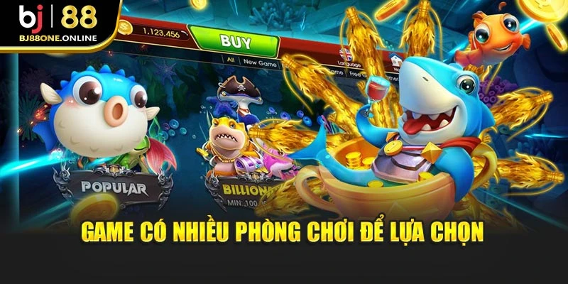 Game có nhiều phòng chơi để lựa chọn