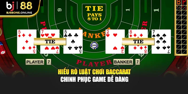 Hiểu rõ luật chơi Baccarat chinh phục game dễ dàng