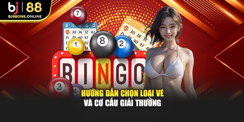 Hướng dẫn chọn loại vé và cơ cấu giải thưởng