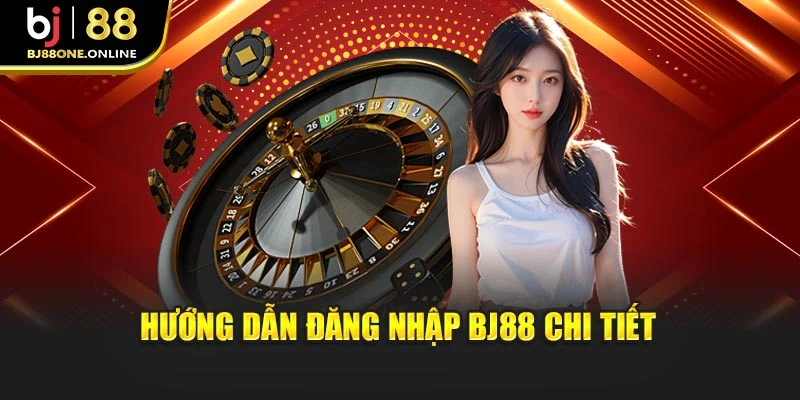 Hướng dẫn đăng nhập BJ88 chi tiết