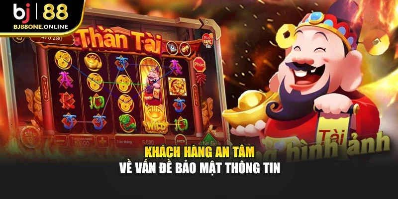 Khách hàng an tâm về vấn đề bảo mật thông tin