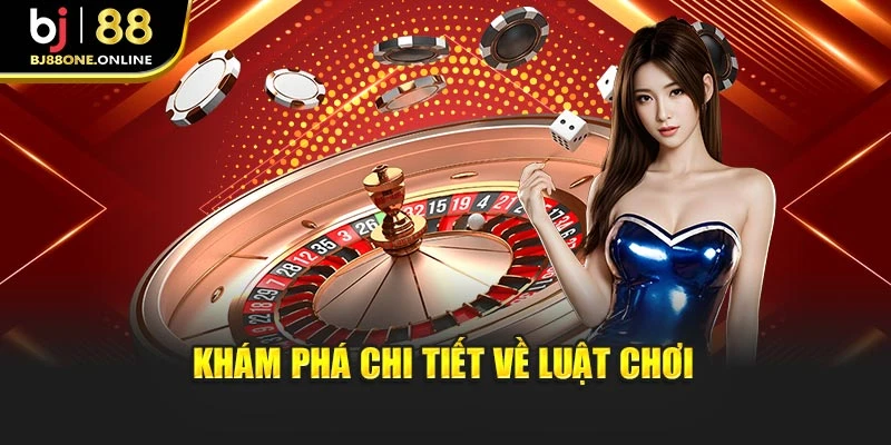 Khám phá chi tiết về luật chơi