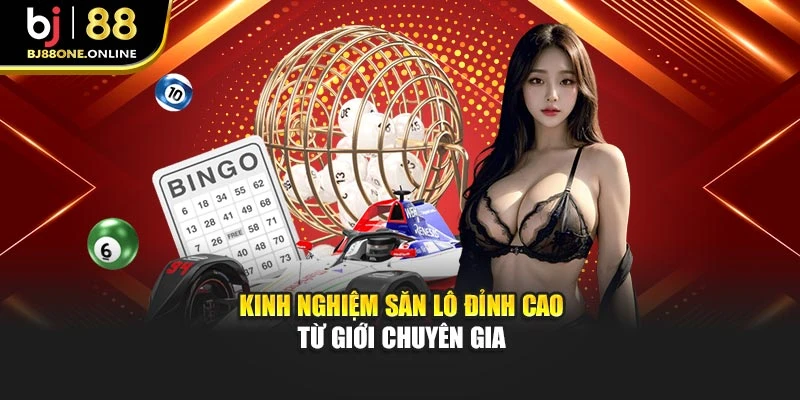 Kinh nghiệm săn lô đỉnh cao từ giới chuyên gia