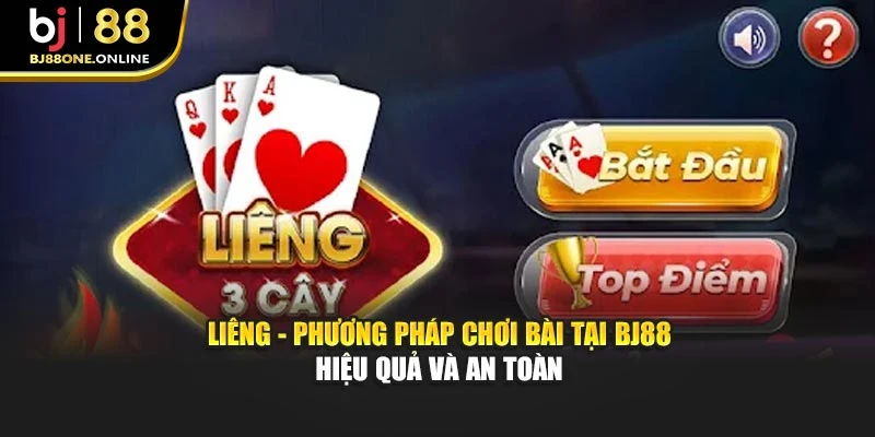 Liêng - Phương Pháp Chơi Bài Tại BJ88 Hiệu Quả Và An Toàn