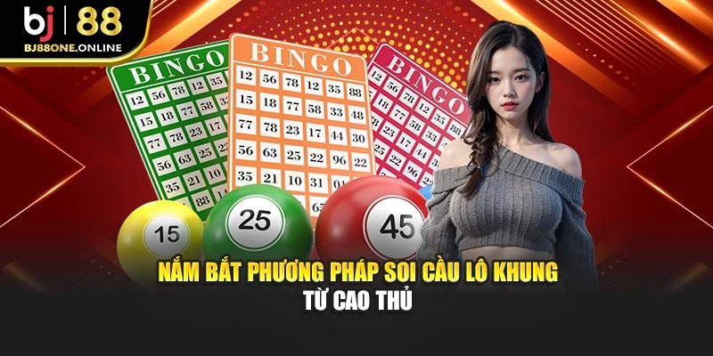 Nắm bắt phương pháp soi cầu lô khung từ cao thủ