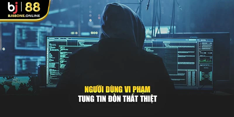 Người dùng vi phạm tung tin đồn Bj88 lừa đảo thất thiệt