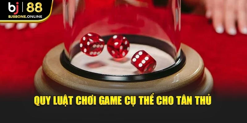 Quy luật chơi game cụ thể cho tân thủ