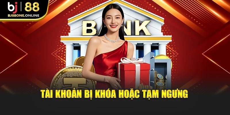 Tài khoản bị khóa hoặc tạm ngưng