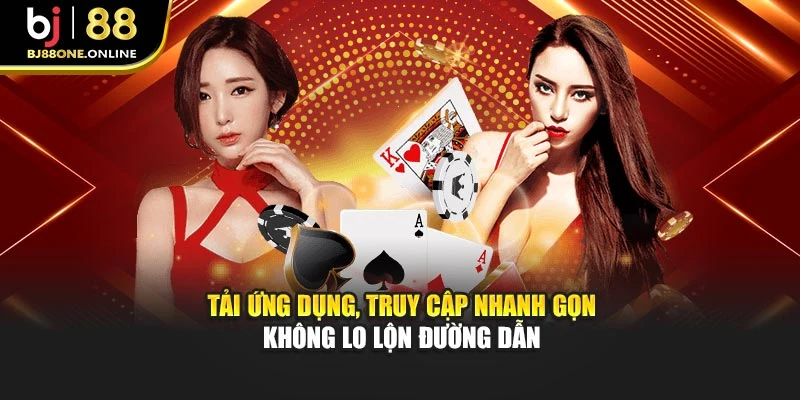 Tải ứng dụng, truy cập nhanh gọn không lo lộn đường dẫn
