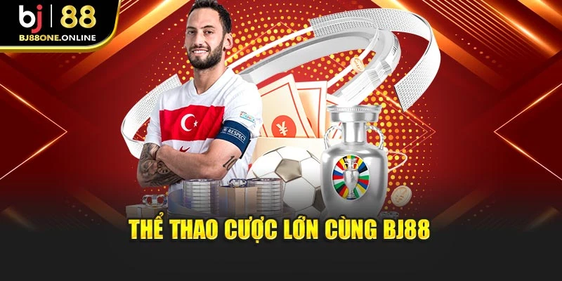 Thể thao cược lớn cùng BJ88