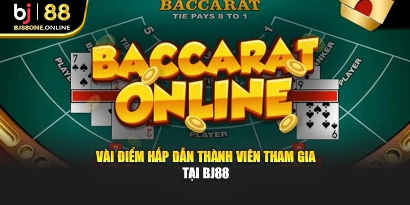 Vài điểm hấp dẫn thành viên tham gia tại BJ88