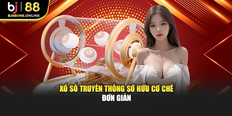Xổ số truyền thống sở hữu cơ chế đơn giản
